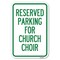 Signmission Reserved Parking for Church Choir Heavy-Gauge Aluminum Sign, 12" x 18", A-1218-23127 A-1218-23127 - alternate 1